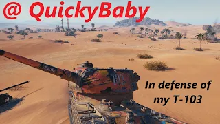 @ QuickyBaby in defense of my T 103