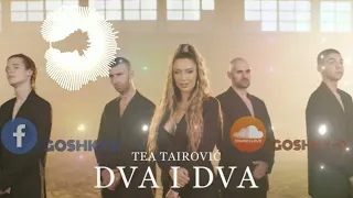 TEA TAIROVIC - DVA I DVA [GOSHKY D. DJ VERSION]