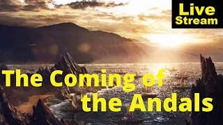 The coming of the Andals | livestream