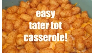 EASY TATER TOT CASSEROLE RECIPE!