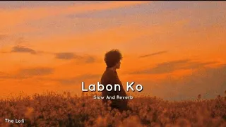 The Lofi - Labon Ko 💘 ( slow and reverb )