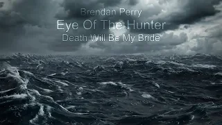 Brendan Perry - Death Will Be My Bride