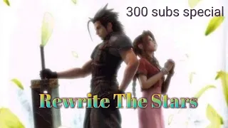 Zack x aerith- Rewrite the stars: 300 subscribers special!!【GMV】