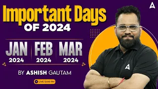 Important Days of 2024 | January, February & March | By Ashish Gautam Sir