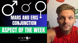 Aspect of the week 27 May -  2 June 2024 | Mars and Eris Conjunction | Violence and rage