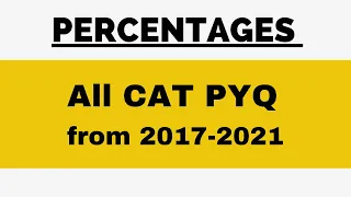 All Percentages CAT PYQ from 2017-2021