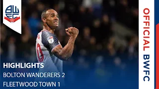 HIGHLIGHTS | Bolton Wanderers 2-1 Fleetwood Town