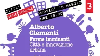 Alberto Clementi  "Forme imminenti. Città e innovazione urbana"