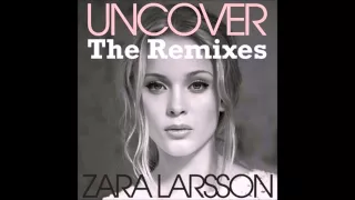 Zara Larsson - Uncover Extan Remix