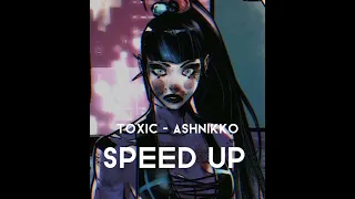 speed up - toxic - ashnikko