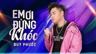 EM ƠI ĐỪNG KHÓC - DUY PHUOC | Piano Version | Bài hát tâm trạng nhất 2023 #duyphuoc #emoidungkhoc