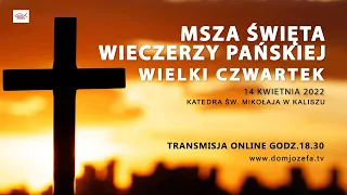 Msza Wieczerzy Pańskiej – Triduum Paschalne – Wielki Czwartek