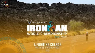 2022 VinFast IRONMAN World Championship: A Fighting Chance presented by Wahoo Ep. 2