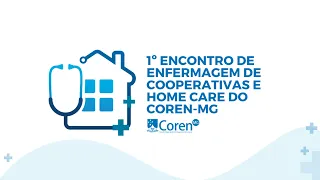 1º Encontro de Enfermagem de Cooperativas e Home Care do Coren-MG