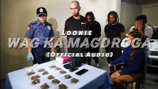 WAG KA MAGDROGA! - Loonie (Official Music Video)