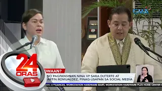 Hindi umano pagpansinan nina VP Sara Duterte at Speaker Martin Romualdez, pinag-usapan... | 24 Oras