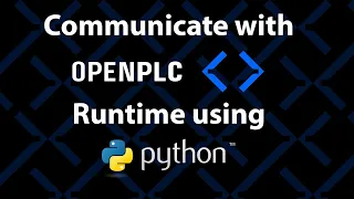 Basics 06: Communicate with OpenPLC Runtime using Python