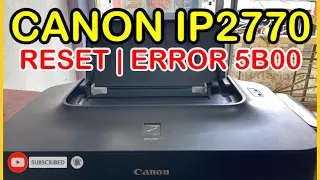 CANON IP2770 RESET ( ERROR 5B00)