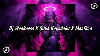 DJ WEAKNESS X SUKA KEPADAKU X MAAFKAN X MELODY DJ DAVANTA VIRAL TIKTOK TERBARU 2024