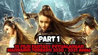 10 Film Fantasy Petualangan Mandarin TERBARU 2020 - 2021 Awal. PART 1