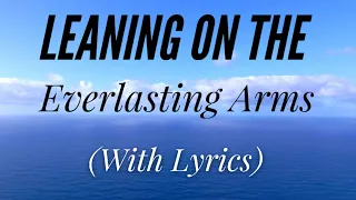Leaning on the Everlasting Arms (with lyrics) - The most BEAUTIFUL hymn!