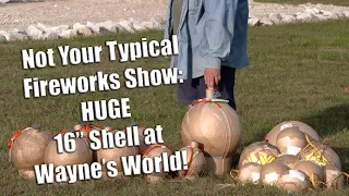 Not Your Typical Fireworks Show: HUGE American-made 16" Shells at Wayne's World