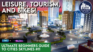 Leisure, Tourism, & Bikes in the After Dark DLC | Ultimate Beginners Guide to Cities Skylines #11