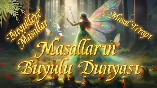 MASALLARIN BÜYÜLÜ DÜNYASI-Büyüklere Masallar-Masal Dinle-Sesli Kitap Dinle-Masal-Peri Mia Masalları