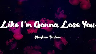 Meghan Trainor - Like I'm Gonna Lose You (Lyrics) Passenger, Justin Bieber,...