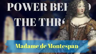 POWER BEHIND THE THRONE (EP2): Madame de Montespan