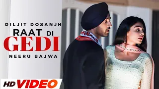 Raat Di Gedi (HD Video) | Diljit Dosanjh | Neeru Bajwa | Latest Punjabi Song 2024 | Punjabi Songs