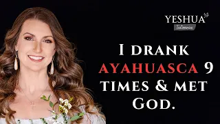 I drank Ayahuasca 9 times & did Yoga & meditation every day, until I met Jesus...