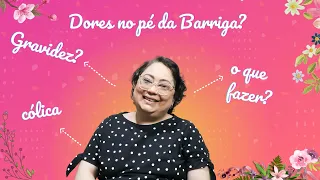 Dores no Pé da Barriga, Pode ser Gravidez? - Patricia Amorim por Famivita