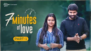 7 Minutes Of Love | Part 1 | Telugu Shortfilm 2022 | South Indian Logic