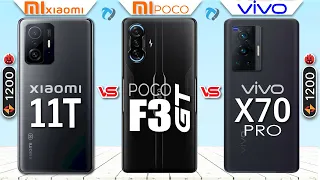 Xiaomi Mi 11T vs POCO F3 GT vs VIVO X70 Pro Full Comparison 1200 5G |Which is Best