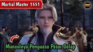 Martial Master 1551 ‼️Penguasa Pasar Gelap