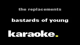 The Replacements - Bastards of Young (Karaoke)