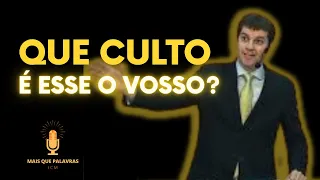 QUE CULTO É ESSE O VOSSO? - Pr Marcelo Ferreira