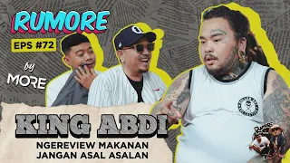 RUMORE Eps #72 - KING ABDI - NGAWUR!!! NGEREVIEW MAKANAN KOK BEGITU SIH!