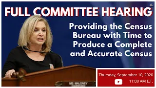 Hybrid Hearing "Providing the Census Bureau with the Time to Produce a Complete and Accurate Census"