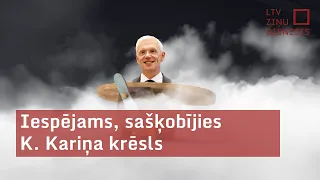 Iespējams, sašķobījies K. Kariņa krēsls