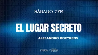 | "El Lugar Secreto" | Pr. Alejandro Boeykens | SÁBADO 7PM | EN VIVO