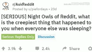 Night Owls of Reddit, What's the Creepiest Thing That Happened to You When Everyone Else Was Asleep?