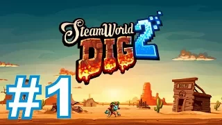 Steam World Dig 2 Gameplay Walkthrough Part 1 PC