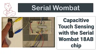 Capacitive Touch sensing using the Serial Wombat 18AB Chip and Arduino (Captouch) over I2C or UART