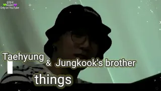 Taekook - Taehyung and Jungkook's brother things