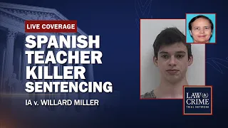 WATCH LIVE: Spanish Teacher Murder — IA v. Willard Miller — Sentencing