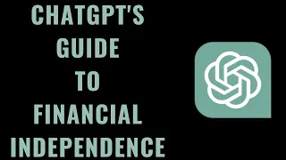 Can ChatGPT Help You Achieve Financial Independence?
