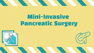 Mini-Invasive Pancreatic Surgery
