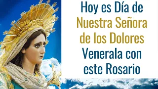Rosario de los 7 Dolores de la Virgen Dolorosa / Rosario de los 7 Dolores de María